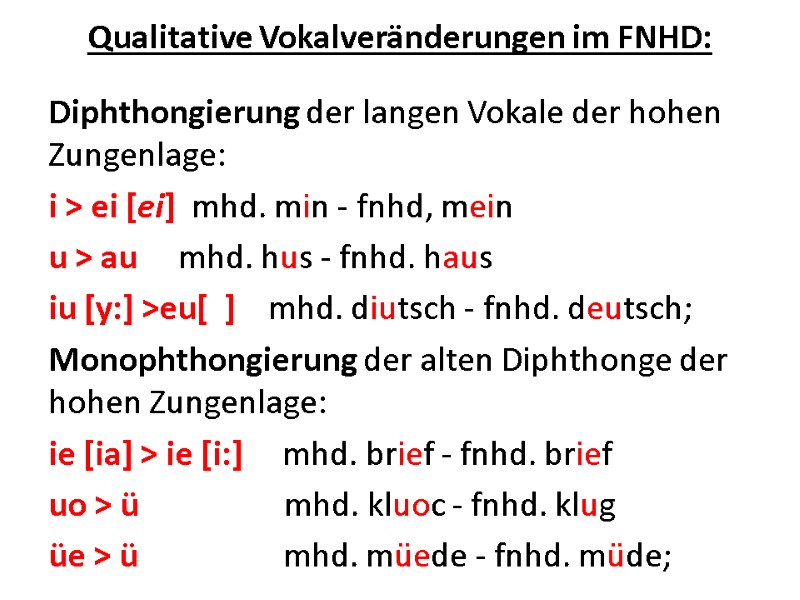 Qualitative Vokalveränderungen im FNHD:  Diphthongierung der langen Vokale der hohen Zungenlage:  i